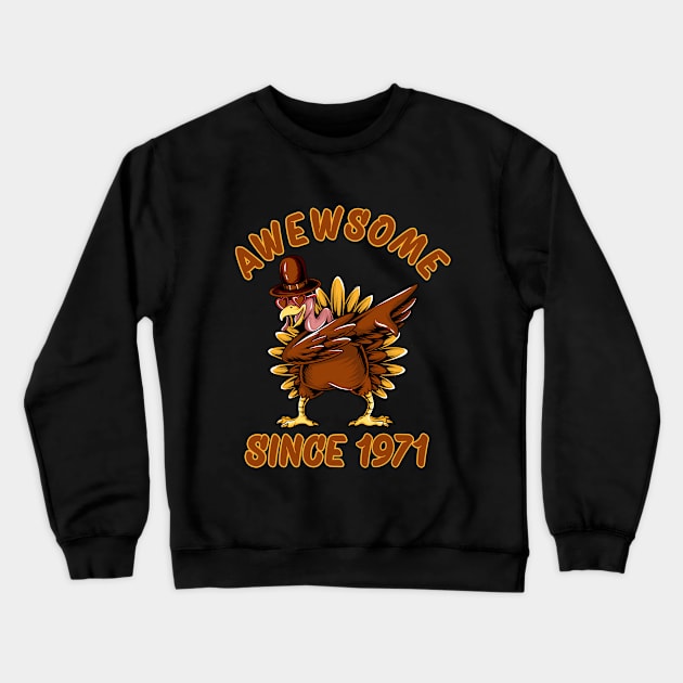 Awesome Since 1971, 50th Birthday, dabing thanksgiving Gift, thanksgiving Birthday Gift 1971 Crewneck Sweatshirt by Abddox-99